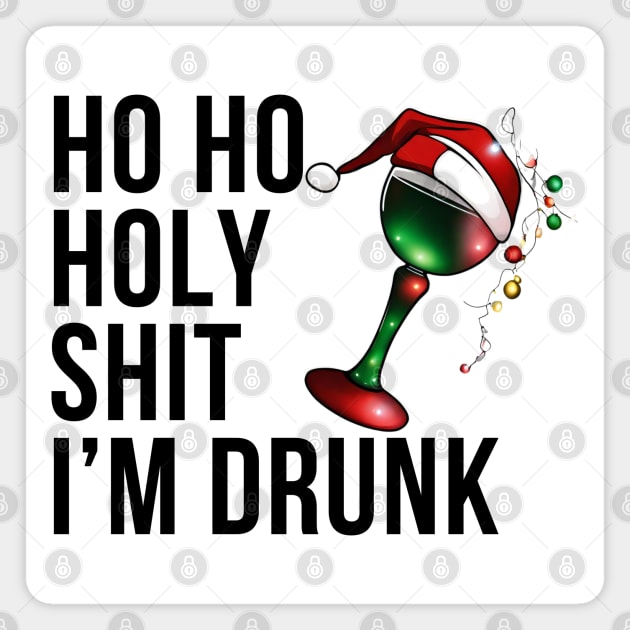 Christmas Humor. Rude, Offensive, Inappropriate Christmas Design. Ho Ho Holy Shit I'm Drunk. Black Writing with Christmas Lights Wine Glass and Santa Hat Magnet by That Cheeky Tee